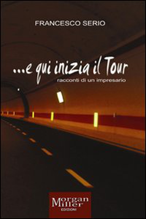... E qui inizia il tour (racconti di un impresario) - Librerie.coop ... E qui inizia il tour (racconti di un impresario) - Librerie.coop