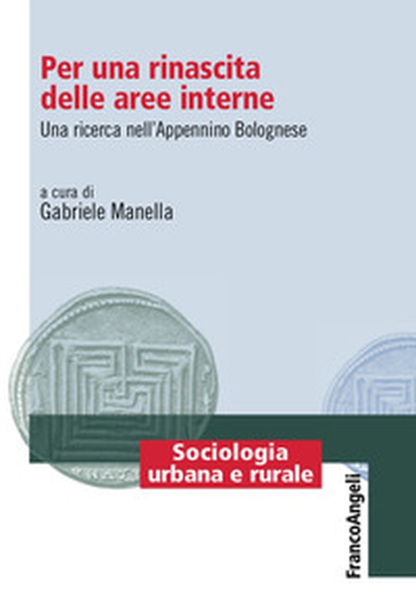 Per una rinascita delle aree interne. Una ricerca nell'Appenino Bolognese - Librerie.coop Per una rinascita delle aree interne. Una ricerca nell'Appenino Bolognese - Librerie.coop
