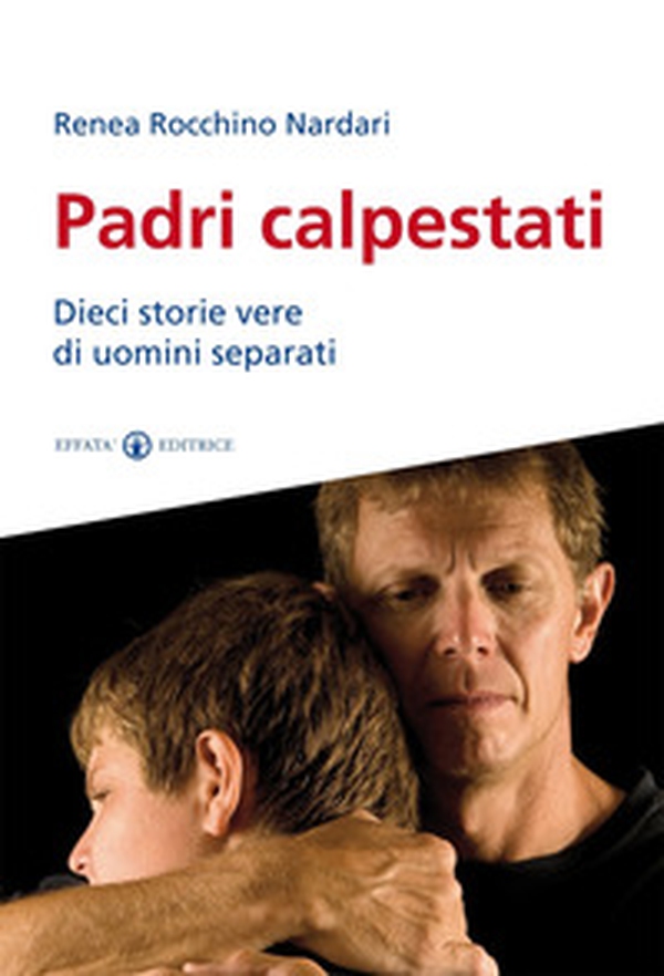 Padri calpestati. Dieci storie vere di uomini separati - Librerie.coop Padri calpestati. Dieci storie vere di uomini separati - Librerie.coop