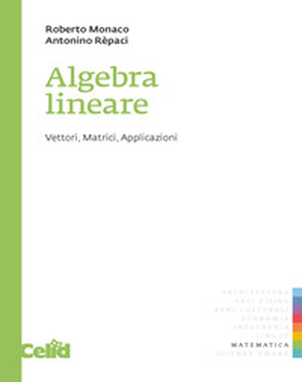 Algebra lineare. Vettori, matrici, applicazioni - Librerie.coop Algebra lineare. Vettori, matrici, applicazioni - Librerie.coop