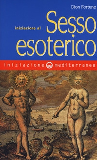 Iniziazione al sesso esoterico - Librerie.coop