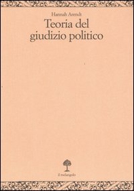 Teoria del giudizio politico. Lezioni sulla filosofia politica di Kant - Librerie.coop