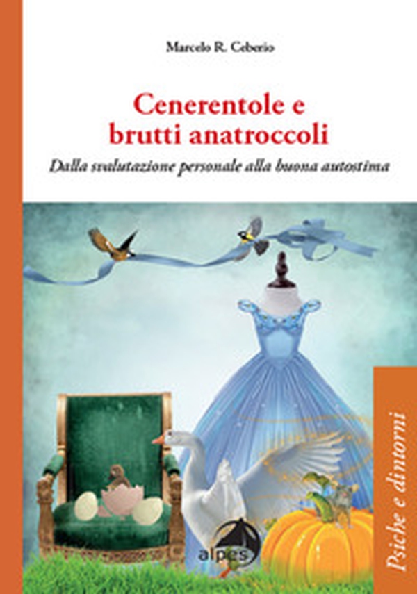 Cenerentole e brutti anatroccoli. Dalla svalutazione personale alla buona autostima - Librerie.coop Cenerentole e brutti anatroccoli. Dalla svalutazione personale alla buona autostima - Librerie.coop