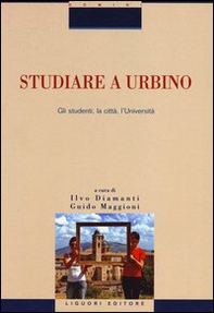 Studiare a Urbino. Gli studenti, la città, l'Università - Librerie.coop