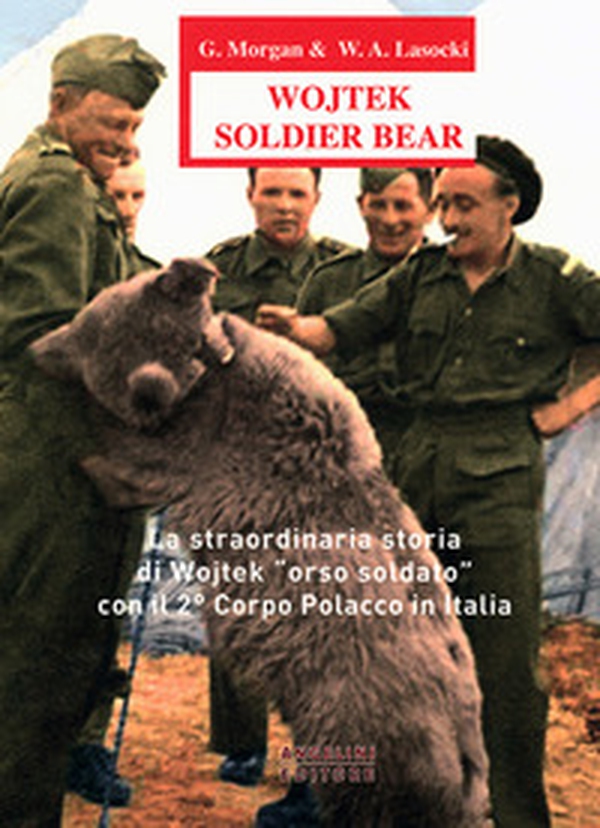 Wojtek Soldier Bear. La straordinaria storia di Wojtek «orso soldato» con il 2° corpo polacco in Italia. Ediz. italiana e inglese - Librerie.coop Wojtek Soldier Bear. La straordinaria storia di Wojtek «orso soldato» con il 2° corpo polacco in Italia. Ediz. italiana e inglese - Librerie.coop