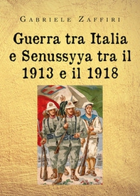 Guerra tra Italia e Senussyya tra il 1913 e il 1918 - Librerie.coop