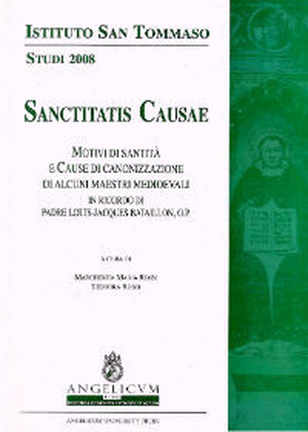 Sanctitatis causae. Motivi di santità e cause di canonizzazione di alcuni maestri medioevali. In ricordo di padre Louis-Jacques Bataillon - Librerie.coop Sanctitatis causae. Motivi di santità e cause di canonizzazione di alcuni maestri medioevali. In ricordo di padre Louis-Jacques Bataillon - Librerie.coop