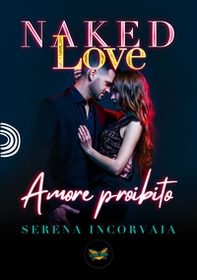 Naked Love. Amore proibito - Librerie.coop