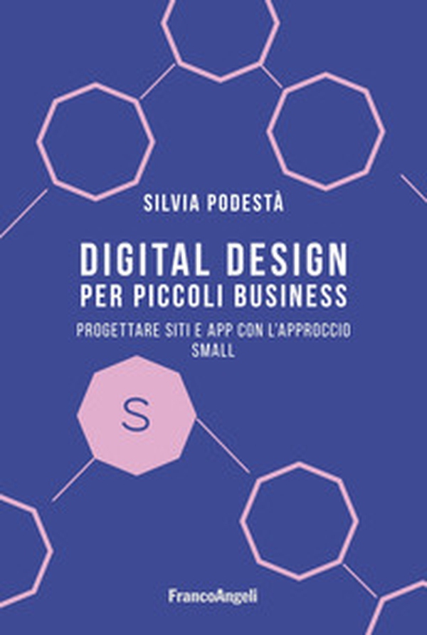 Digital design per piccoli business. Progettare siti e app con l'approccio Small - Librerie.coop Digital design per piccoli business. Progettare siti e app con l'approccio Small - Librerie.coop