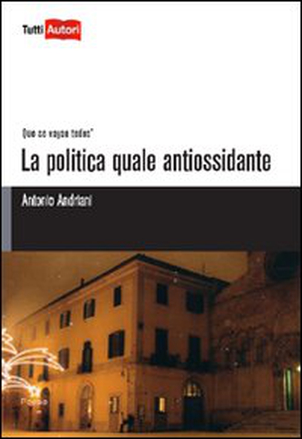 La politica quale antiossidante - Librerie.coop La politica quale antiossidante - Librerie.coop