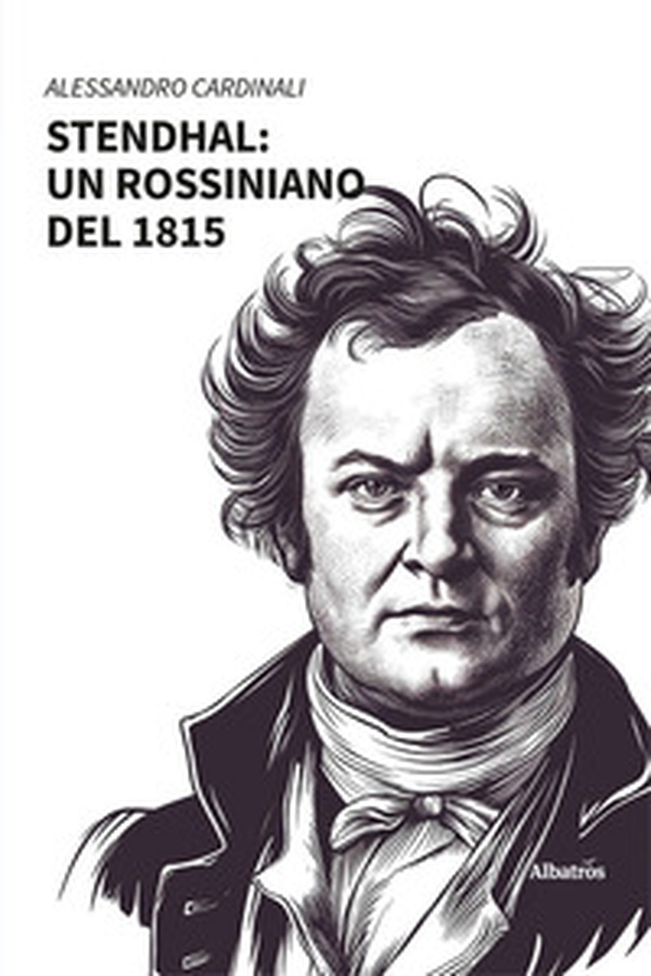 Stendhal: un rossiniano del 1815 - Librerie.coop Stendhal: un rossiniano del 1815 - Librerie.coop