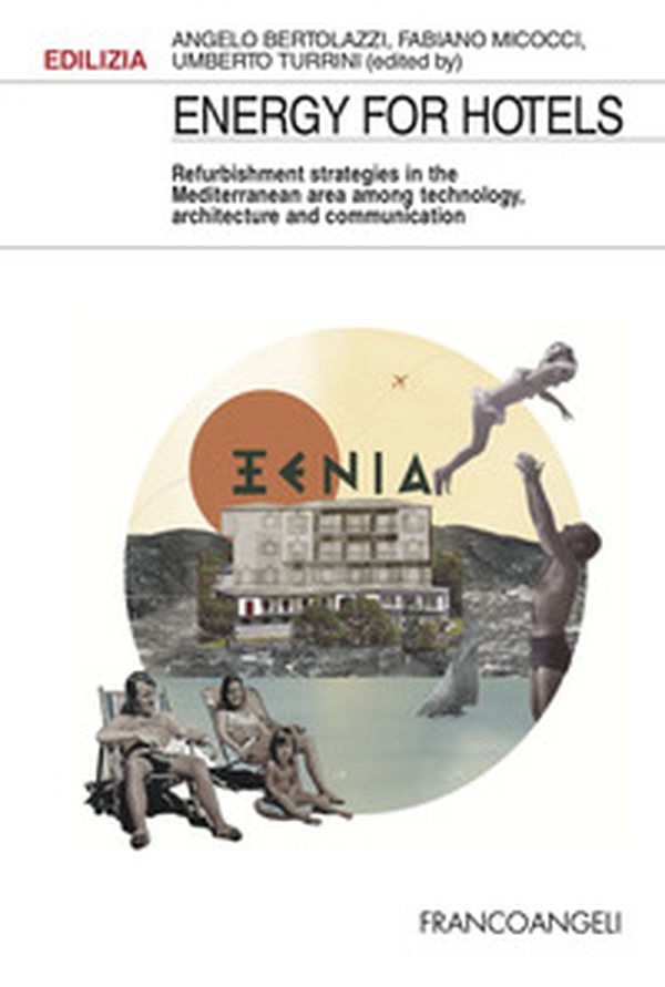 Energy for hotels. Refurbishment strategies in the Mediterranean area among technology, architecture and communication - Librerie.coop Energy for hotels. Refurbishment strategies in the Mediterranean area among technology, architecture and communication - Librerie.coop