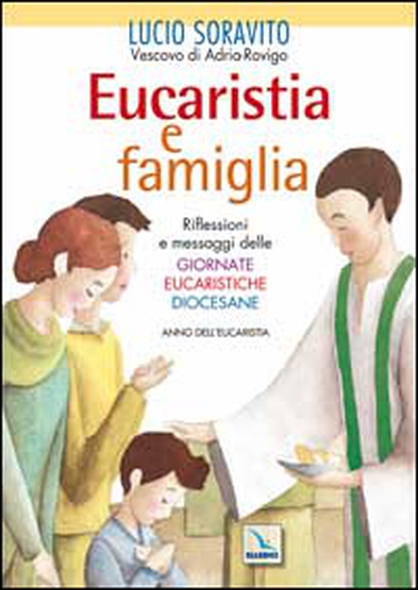 Eucaristia e famiglia. Riflessioni e messaggi delle Giornate Eucaristiche Diocesane. Anno dell'Eucarestia - Librerie.coop Eucaristia e famiglia. Riflessioni e messaggi delle Giornate Eucaristiche Diocesane. Anno dell'Eucarestia - Librerie.coop
