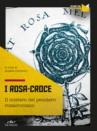 I Rosa Croce. Il mistero del pensiero rosacrociano - Librerie.coop