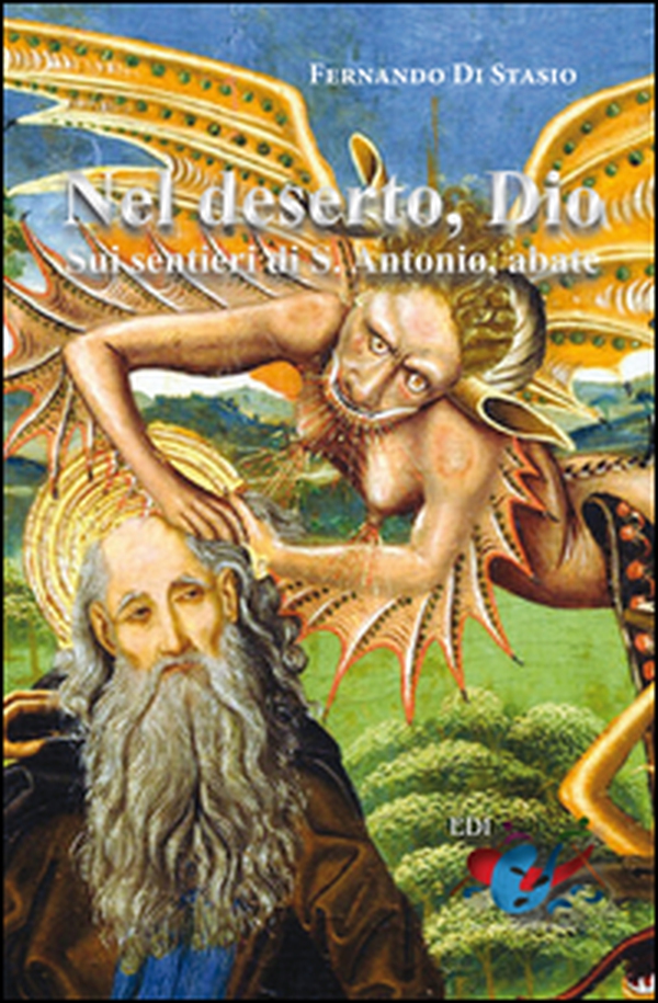 Nel deserto, Dio. Sui sentieri di S. Antonio abate - Librerie.coop Nel deserto, Dio. Sui sentieri di S. Antonio abate - Librerie.coop