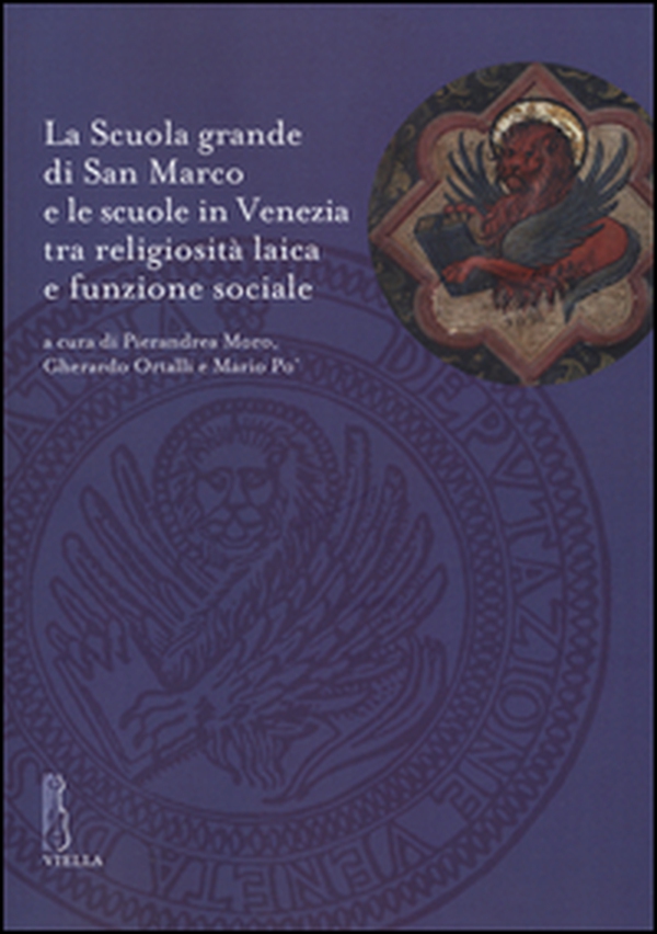 La Scuola grande di San Marco e le scuole in Venezia tra religiosità laica e funzione sociale - Librerie.coop La Scuola grande di San Marco e le scuole in Venezia tra religiosità laica e funzione sociale - Librerie.coop