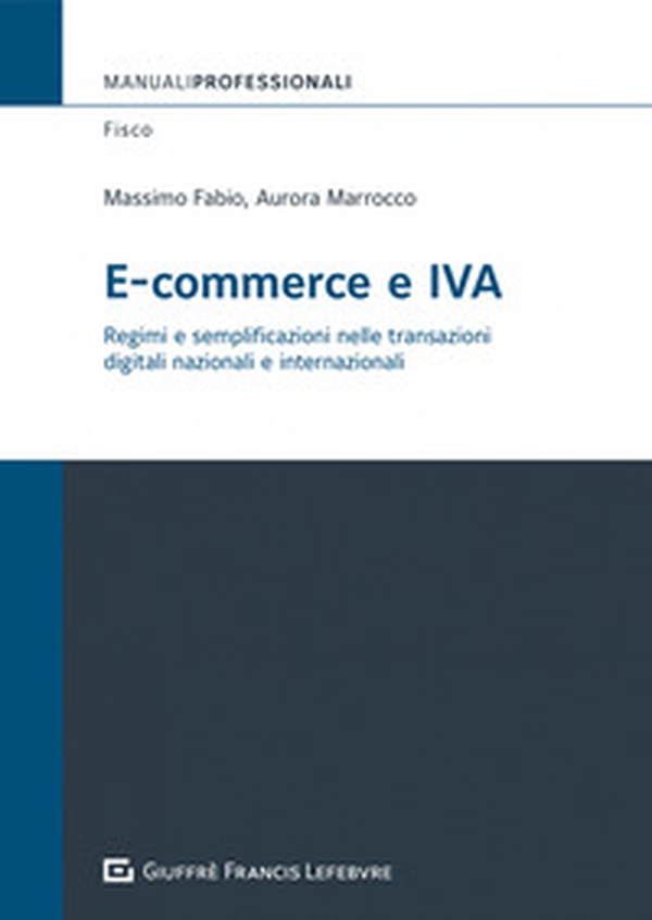 E-commerce e IVA. Regimi e semplificazioni nelle transazioni digitali internazionali - Librerie.coop E-commerce e IVA. Regimi e semplificazioni nelle transazioni digitali internazionali - Librerie.coop