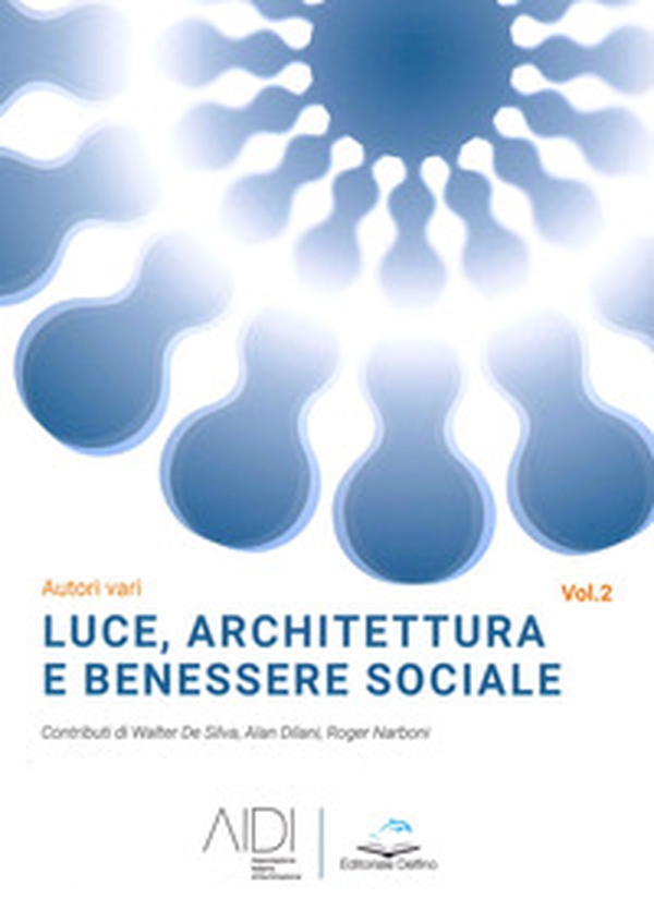 Luce, architettura e benessere sociale - Librerie.coop Luce, architettura e benessere sociale - Librerie.coop