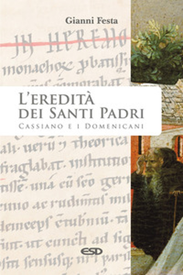 L'eredità dei Santi Padri. Cassiano e i Domenicani - Librerie.coop L'eredità dei Santi Padri. Cassiano e i Domenicani - Librerie.coop