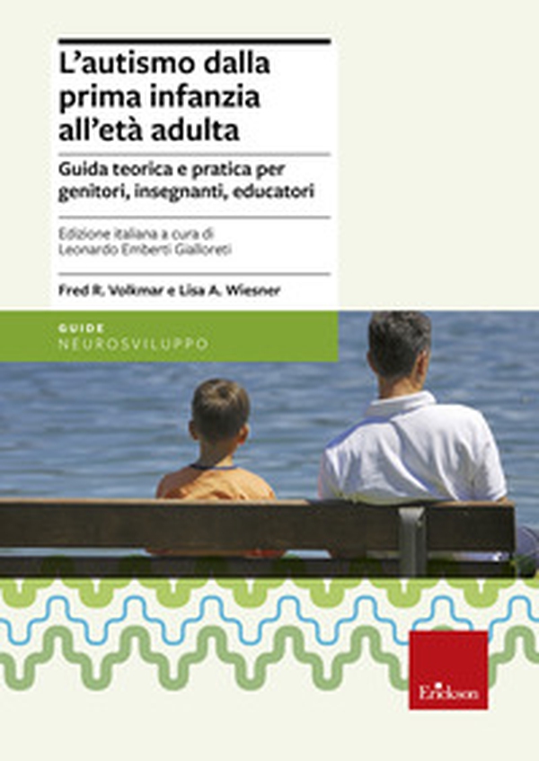 L'autismo dalla prima infanzia all'età adulta. Guida teorica e pratica per genitori, insegnati, educatori - Librerie.coop L'autismo dalla prima infanzia all'età adulta. Guida teorica e pratica per genitori, insegnati, educatori - Librerie.coop