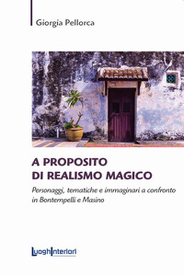 A proposito di realismo magico. Personaggi, tematiche e immaginari a confronto in Bontempelli e Masino - Librerie.coop A proposito di realismo magico. Personaggi, tematiche e immaginari a confronto in Bontempelli e Masino - Librerie.coop