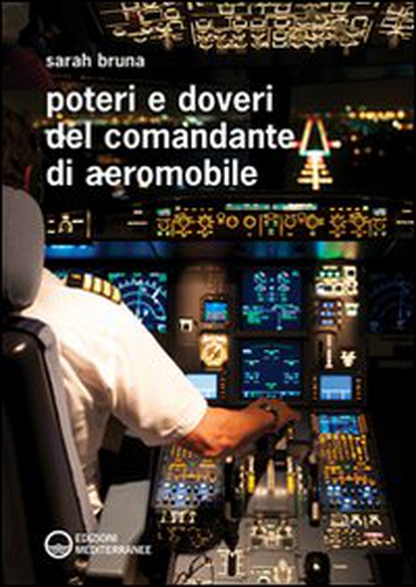 Poteri e doveri del comandante di aeromobile - Librerie.coop Poteri e doveri del comandante di aeromobile - Librerie.coop