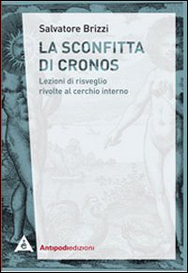 La sconfitta di Cronos. Lezioni di risveglio rivolte al cerchio interno - Librerie.coop La sconfitta di Cronos. Lezioni di risveglio rivolte al cerchio interno - Librerie.coop