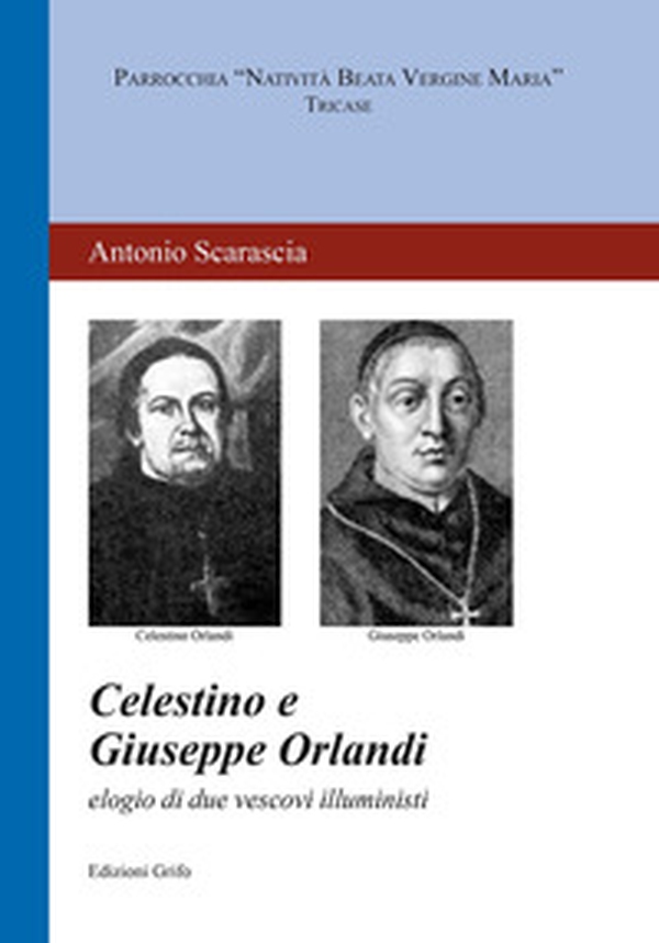 Celestino e Giuseppe Orlandi. Elogio di due vescovi illuministi - Librerie.coop Celestino e Giuseppe Orlandi. Elogio di due vescovi illuministi - Librerie.coop