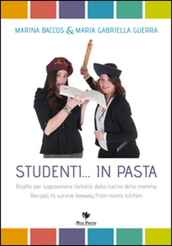 Studenti... in pasta. Ricette per sopravvivere lontano dalla cucina della mamma. Ediz. italiana e inglese - Librerie.coop Studenti... in pasta. Ricette per sopravvivere lontano dalla cucina della mamma. Ediz. italiana e inglese - Librerie.coop