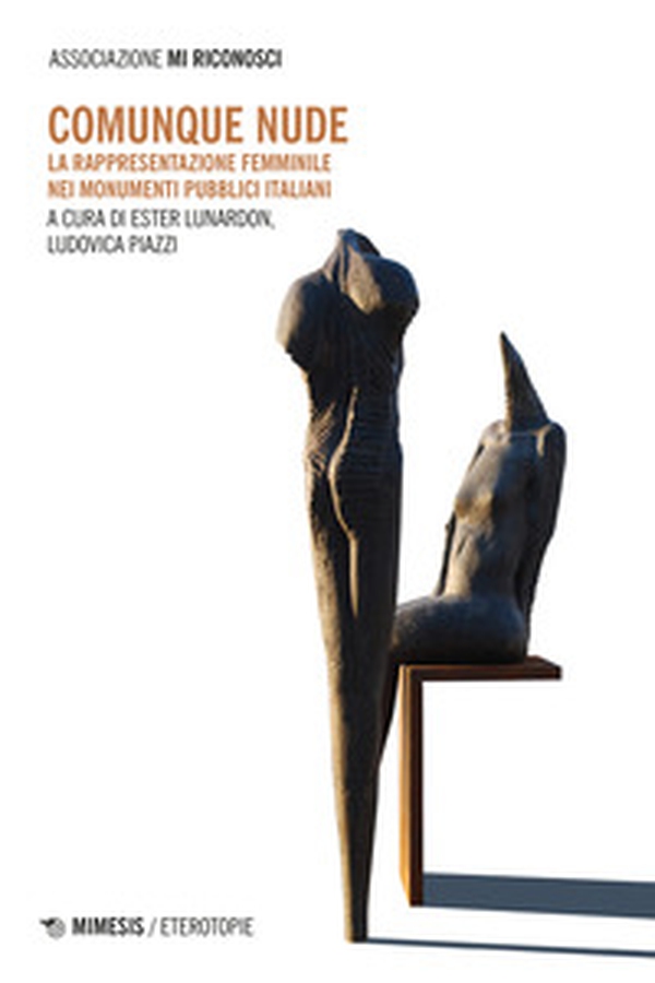 Comunque nude. La rappresentazione femminile nei monumenti pubblici italiani - Librerie.coop Comunque nude. La rappresentazione femminile nei monumenti pubblici italiani - Librerie.coop