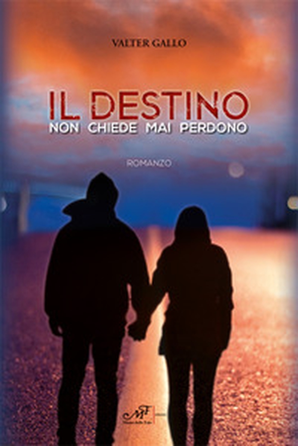 Il destino non chiede mai perdono - Librerie.coop Il destino non chiede mai perdono - Librerie.coop