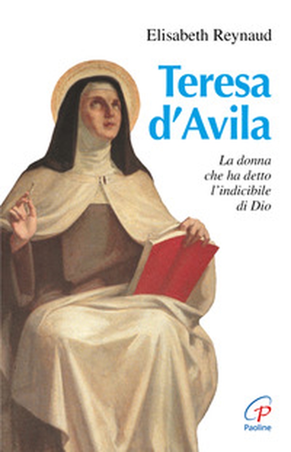 Teresa d'Avila. La donna che ha detto l'indicibile di Dio - Librerie.coop Teresa d'Avila. La donna che ha detto l'indicibile di Dio - Librerie.coop