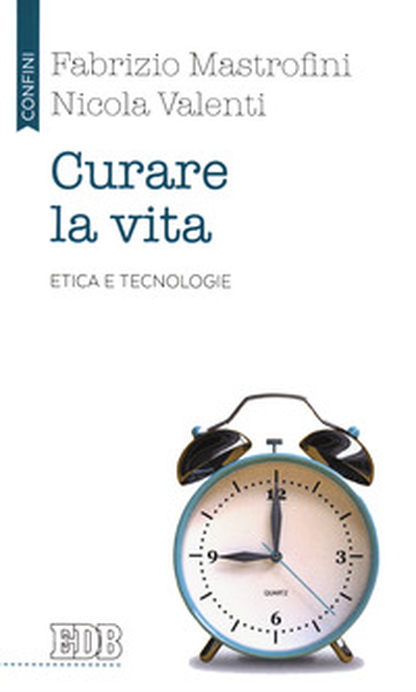Curare la vita. Etica e tecnologie - Librerie.coop Curare la vita. Etica e tecnologie - Librerie.coop