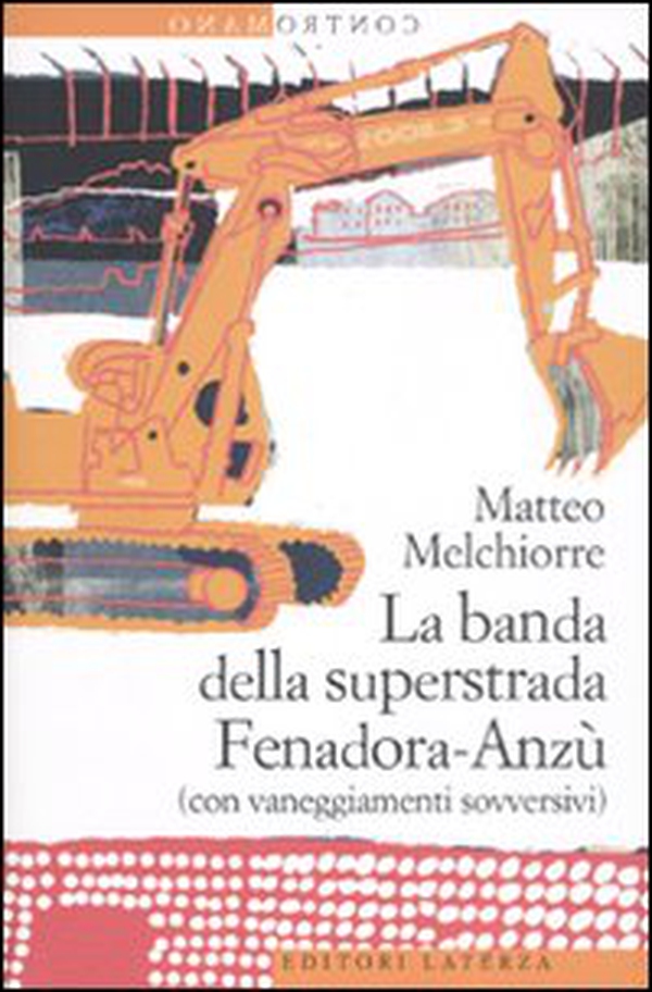 La banda della superstrada Fenadora-Anzù (con vaneggiamenti sovversivi) - Librerie.coop La banda della superstrada Fenadora-Anzù (con vaneggiamenti sovversivi) - Librerie.coop