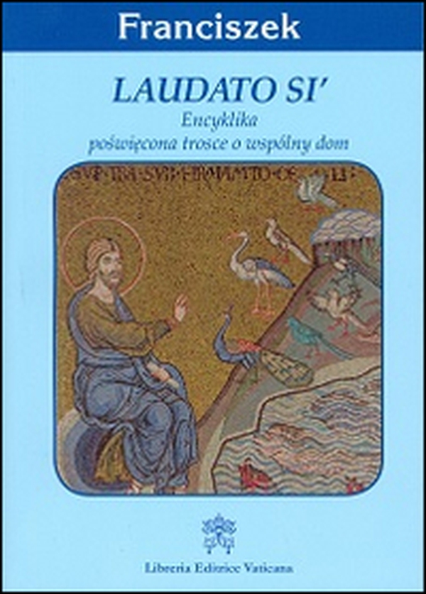 Laudato si'. Encyklika poswiecona trosce o wspolny dom - Librerie.coop Laudato si'. Encyklika poswiecona trosce o wspolny dom - Librerie.coop