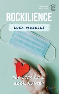 Rockilience. The life of a rock nurse - Librerie.coop