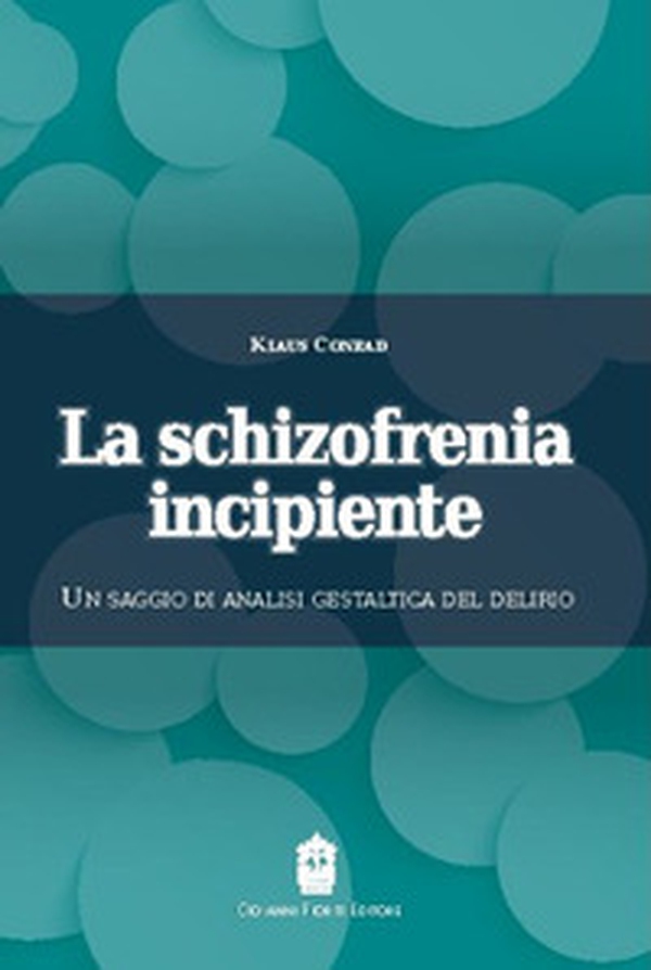 La schizofrenia incipiente. Un saggio di analisi gestaltica del delirio - Librerie.coop La schizofrenia incipiente. Un saggio di analisi gestaltica del delirio - Librerie.coop