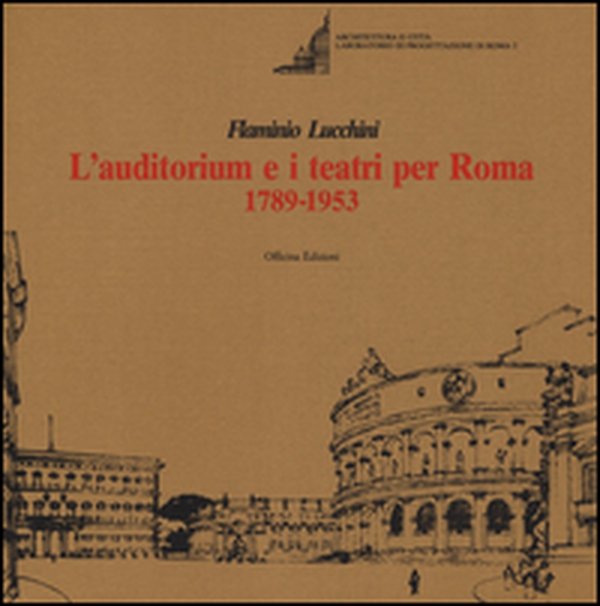 L'auditorium e i teatri per Roma (1789-1953) - Librerie.coop L'auditorium e i teatri per Roma (1789-1953) - Librerie.coop