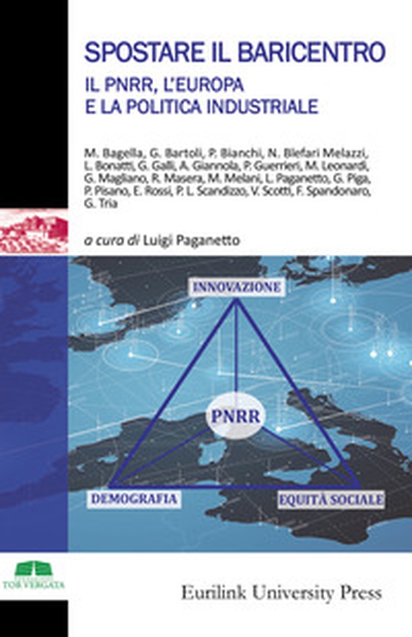 Spostare il baricentro. Il PNRR, l'Europa e la politica industriale - Librerie.coop Spostare il baricentro. Il PNRR, l'Europa e la politica industriale - Librerie.coop