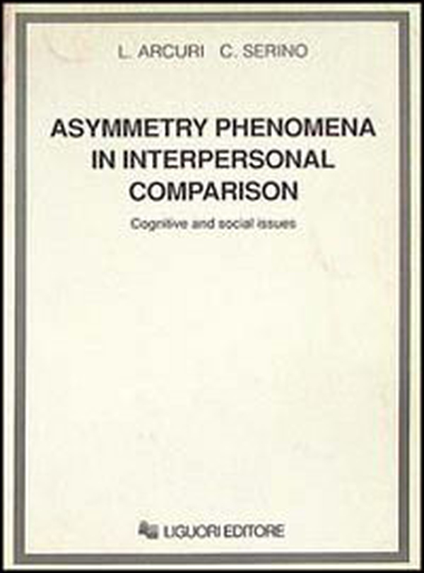 Asymmetry phenomena in interpersonal comparison. Cognitive and social issues - Librerie.coop Asymmetry phenomena in interpersonal comparison. Cognitive and social issues - Librerie.coop