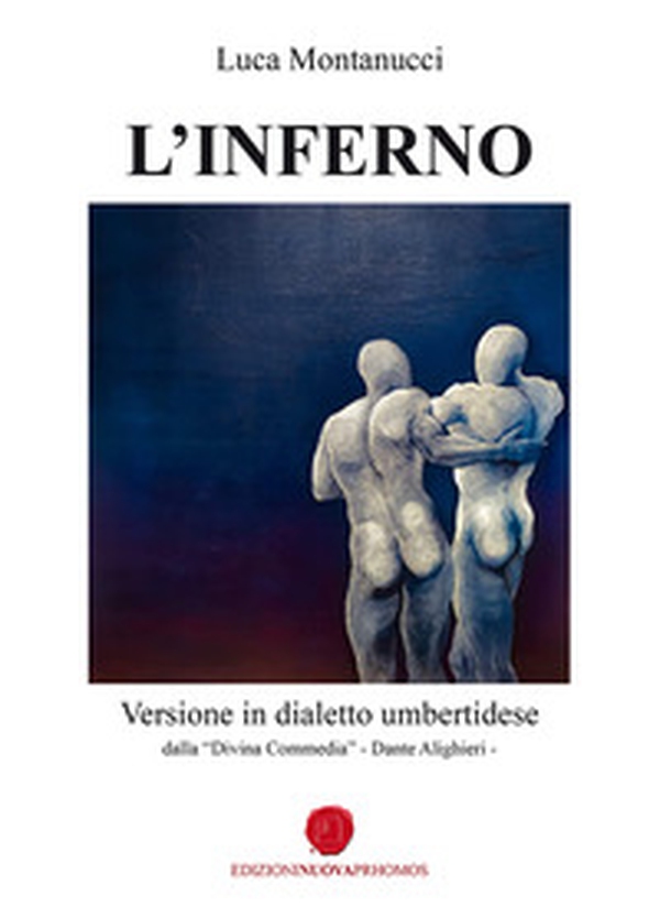 L'Inferno. Versione in dialetto umbertidese dalla «Divina Commedia» di Dante Alighieri - Librerie.coop L'Inferno. Versione in dialetto umbertidese dalla «Divina Commedia» di Dante Alighieri - Librerie.coop