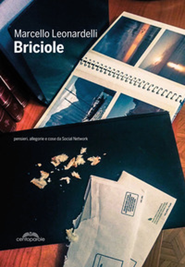 Briciole. Pensieri, allegorie e cose da Social Network - Librerie.coop Briciole. Pensieri, allegorie e cose da Social Network - Librerie.coop