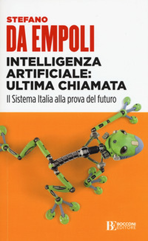 Intelligenza artificiale: ultima chiamata. Il sistema Italia alla prova del futuro - Librerie.coop Intelligenza artificiale: ultima chiamata. Il sistema Italia alla prova del futuro - Librerie.coop