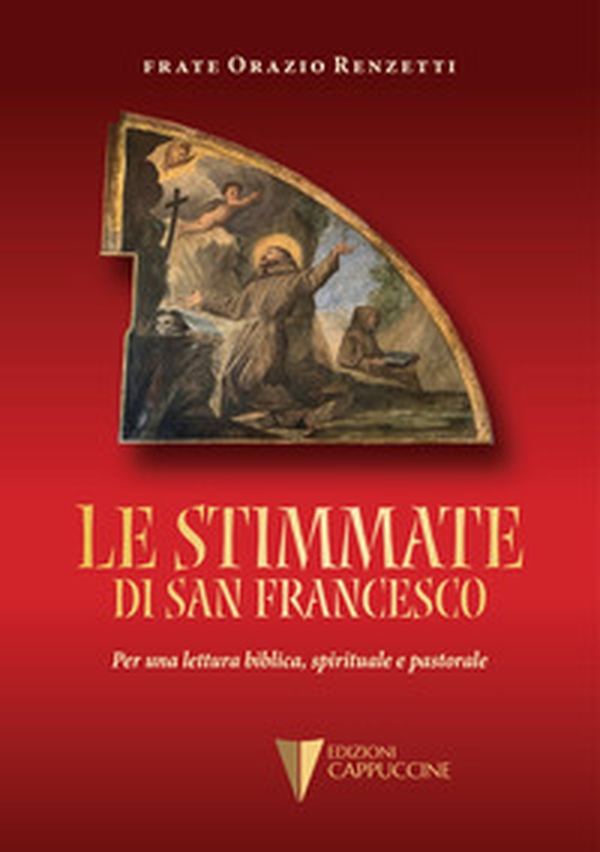 Le stimmate di San Francesco. Per una lettura biblica, spirituale e pastorale - Librerie.coop Le stimmate di San Francesco. Per una lettura biblica, spirituale e pastorale - Librerie.coop