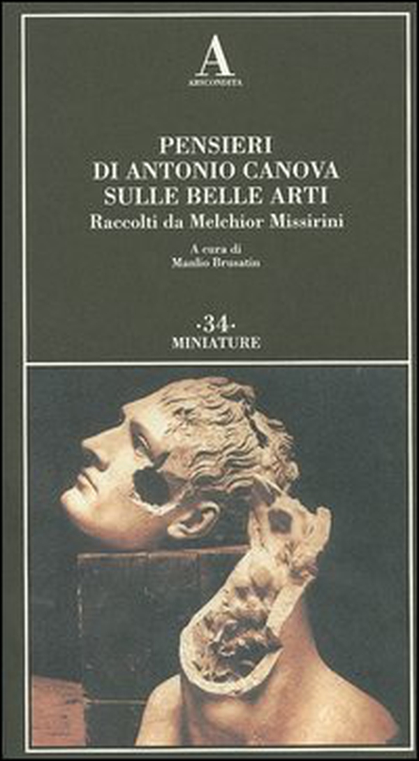 Pensieri di Antonio Canova sulle belle arti. Raccolti da Melchior Missirini - Librerie.coop Pensieri di Antonio Canova sulle belle arti. Raccolti da Melchior Missirini - Librerie.coop
