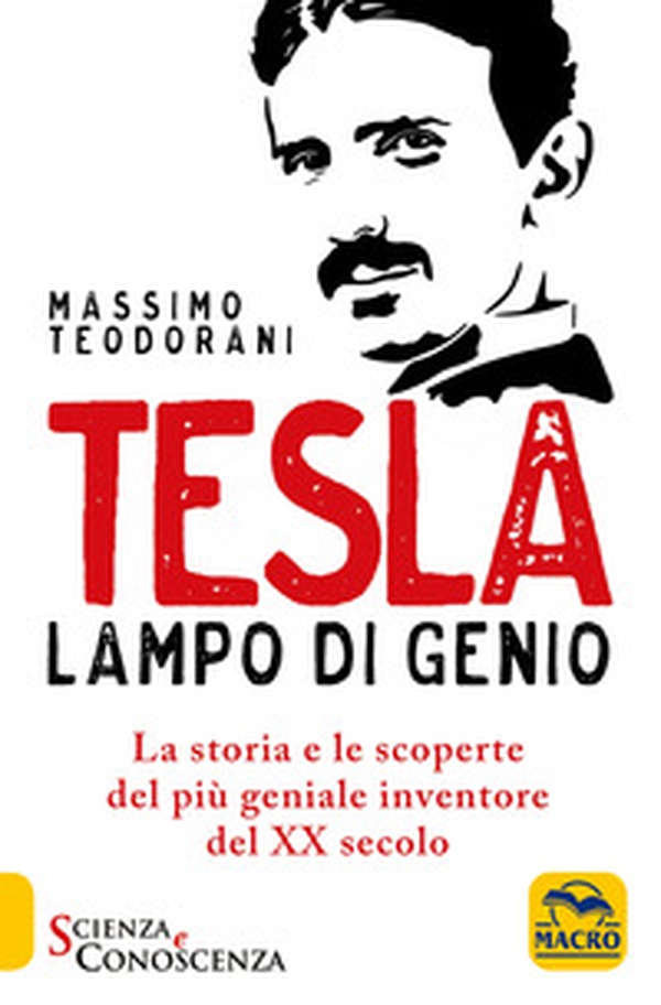 Tesla, lampo di genio. La storia e le scoperte del più geniale inventore del XX secolo - Librerie.coop Tesla, lampo di genio. La storia e le scoperte del più geniale inventore del XX secolo - Librerie.coop