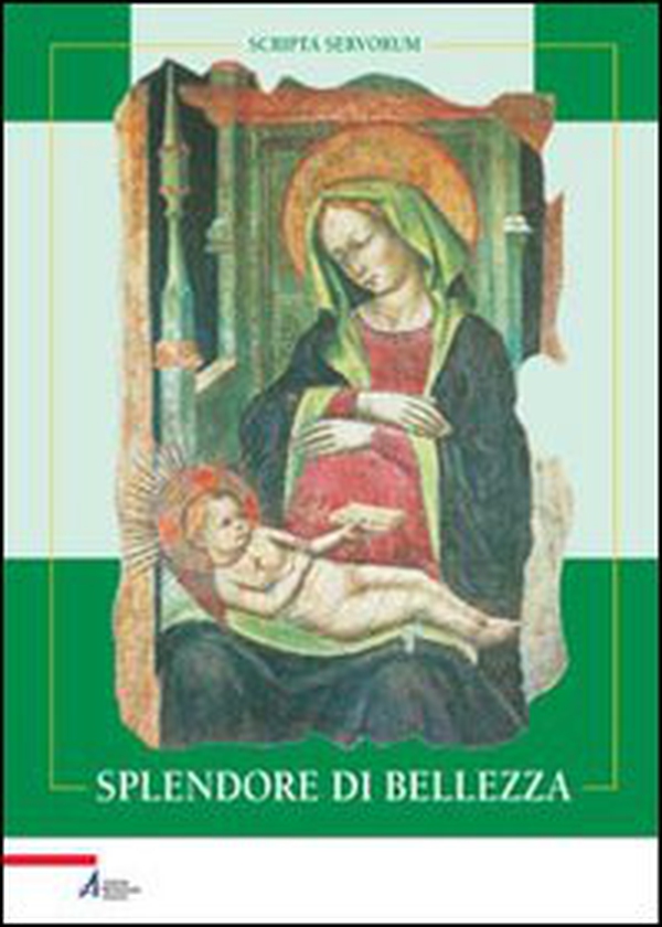 Splendore di bellezza. Le più antiche immagini di Santa Maria dei Servi - Librerie.coop Splendore di bellezza. Le più antiche immagini di Santa Maria dei Servi - Librerie.coop