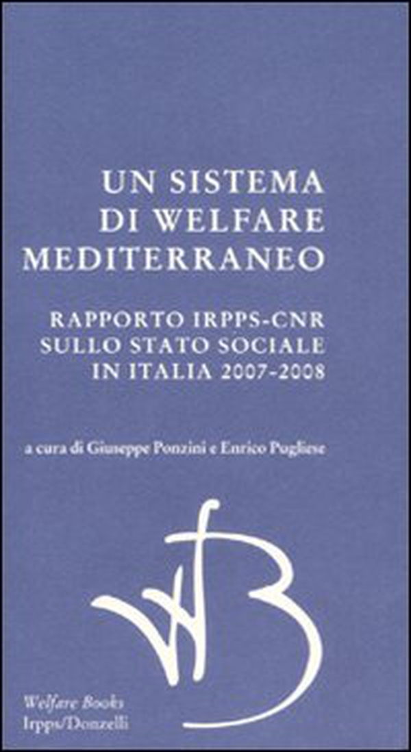 Un sistema di Welfare mediterraneo. Rapporto Irpps-Cnr sullo stato sociale in Italia 2007-2008 - Librerie.coop Un sistema di Welfare mediterraneo. Rapporto Irpps-Cnr sullo stato sociale in Italia 2007-2008 - Librerie.coop