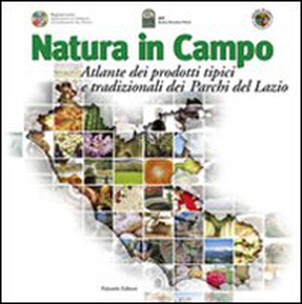 Natura in campo. Atlante dei prodotti tipici e tradizionali dei parchi del Lazio - Librerie.coop Natura in campo. Atlante dei prodotti tipici e tradizionali dei parchi del Lazio - Librerie.coop
