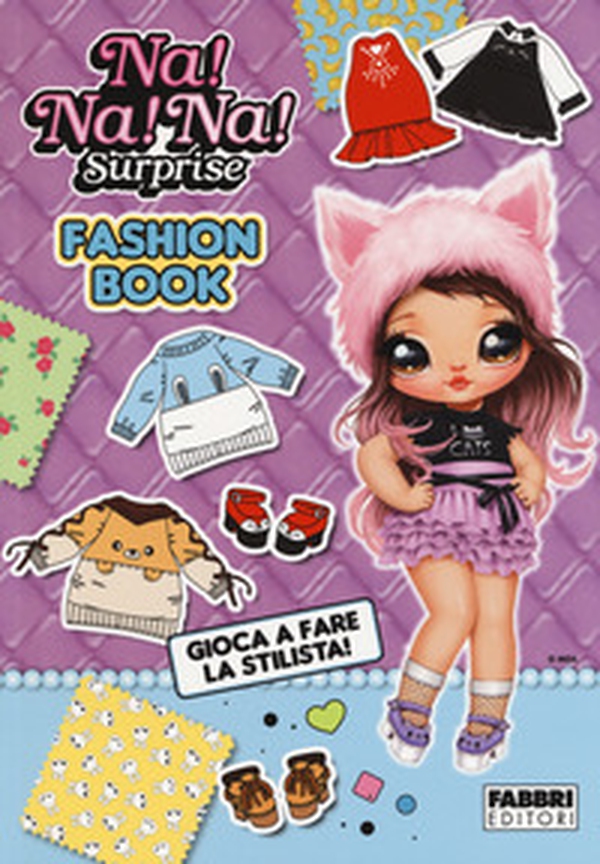 Fashion book. Na! Na! Na! Surprise! - Librerie.coop Fashion book. Na! Na! Na! Surprise! - Librerie.coop